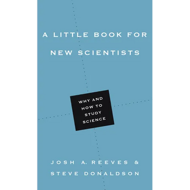 A Little Book for New Scientists: Why and How to Study Science