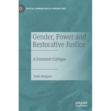 Gender, Power and Restorative Justice: A Feminist Critique
