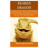 Bearded Dragon: Complete Guide on How to Train and Keep a Bearded Dragon (Including How to Know the Age of Your Bearded Dragon)