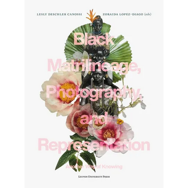 Black Matrilineage, Photography, and Representation: Another Way of Knowing