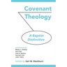 Covenant Theology: A Baptist Distinctive