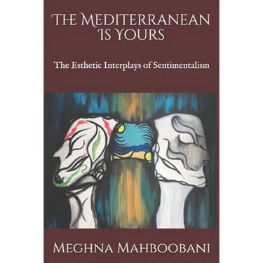 The Mediterranean Is Yours: The Esthetic Interplays of Sentimentalism