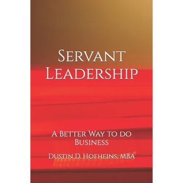 Servant Leadership: A Better Way to do Business