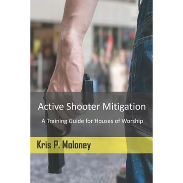 Active Shooter Mitigation: A Training Guide for Houses of Worship