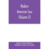 Modern American law: a systematic and comprehensive commentary on the fundamental principles of American law and procedure, accompanied by