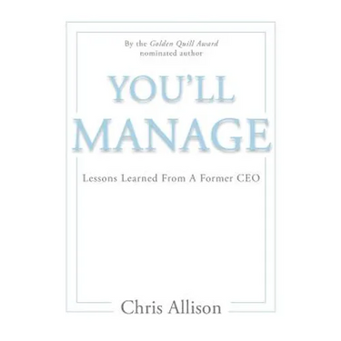 You'll Manage: Lessons Learned From A Former CEO