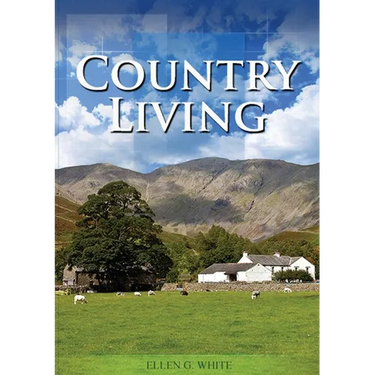 Country Living: (Studying God's Plan, how to prepare for Last Days Events, God's Judgements and quick understand of the benefits of living in Nature)
