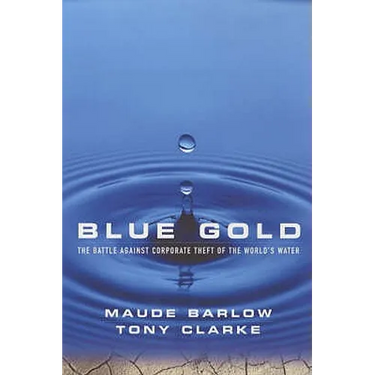 Blue Gold: The Battle Against Corporate Theft of the World's Water