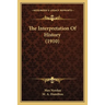 The Interpretation Of History (1910)