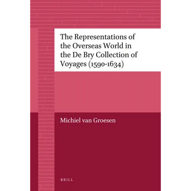 The Representations of the Overseas World in the de Bry Collection of Voyages (1590-1634)
