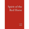 Spirit of the Red Horse