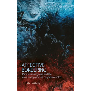 Affective Bordering: Race, Deservingness and the Emotional Politics of Migration Control