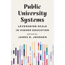 Public University Systems: Leveraging Scale in Higher Education