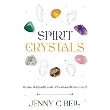 Spirit Crystals: Discover Your Crystal Guide for Healing and Empowerment