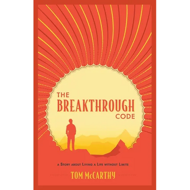 The Breakthrough Code: A Story About Living A Life Without Limits