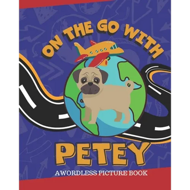On The Go With Petey: A Wordless Picture Book