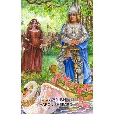 The Swan Knight: A Medieval Legend, Retold from Wagner's Lohengrin