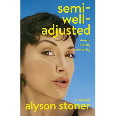 Semi-Well-Adjusted Despite Literally Everything: A Memoir