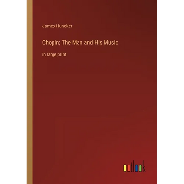 Chopin; The Man and His Music: in large print