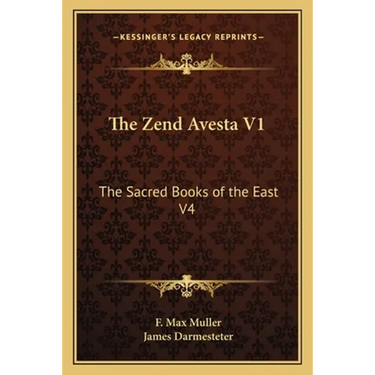 The Zend Avesta V1: The Sacred Books of the East V4