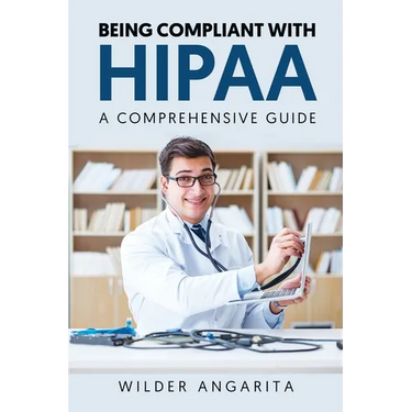 Being Compliant With HIPAA: A Comprehensive Guide