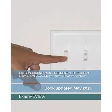 OREGON JOURNEYMAN / RESIDENTIAL ELECTRICIAN Exam ExamFOCUS Study Notes & Review Questions