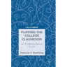 Flipping the College Classroom: An Evidence-Based Guide
