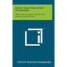 Gold and the Gold Standard: The Story of Gold Money Past, Present and Future