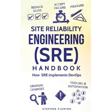Site Reliability Engineering (SRE) Handbook: How SRE implements DevOps