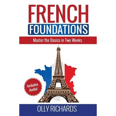 French Foundations: Master the Basics in Two Weeks Learn French