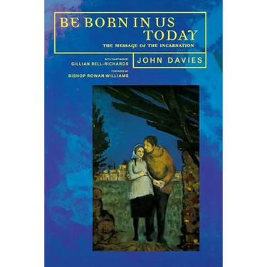 Be Born in Us Today: The Message of the Incarnation for Today