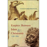 Empires between Islam and Christianity, 1500-1800