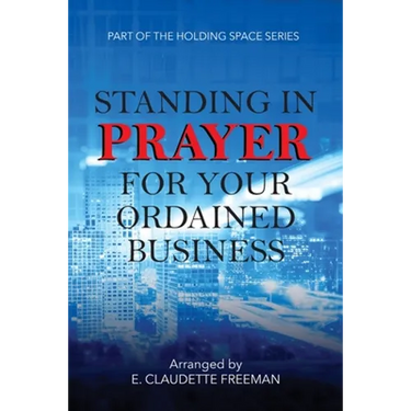 Standing In Prayer For Your Ordained Business - Holding Space Series