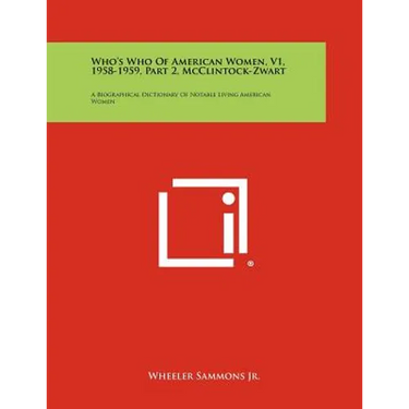 Who's Who of American Women, V1, 1958-1959, Part 2, McClintock-Zwart: A Biographical Dictionary of Notable Living American Women