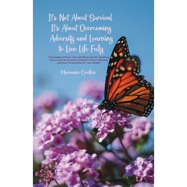 It's Not About Survival, It's About Overcoming Adversity and Learning to Live Life Fully