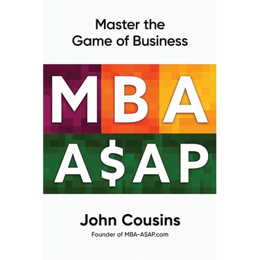 MBA ASAP: Master the Game of Business