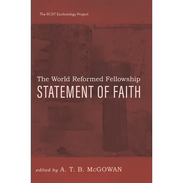 The World Reformed Fellowship Statement of Faith