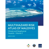 Multihazard Risk Atlas of Maldives - Volume II: Climate and Geophysical Hazards