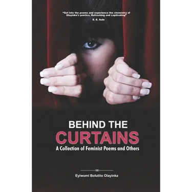 Behind the Curtains: A Collection of Feminist Poems and Others
