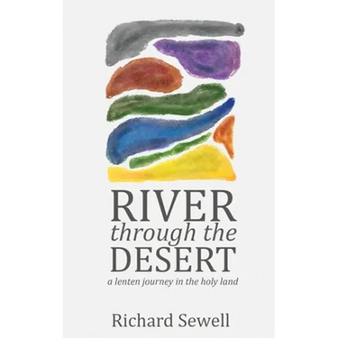 River through the Desert: A Lenten Journey in the Holy Land