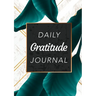 Daily Gratitude Journal: (Green Leaves with White and Gold Background) A 52-Week Guide to Becoming Grateful