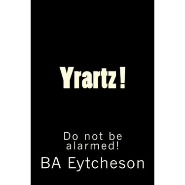Yrartz !: Do Not Be Alarmed!