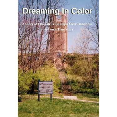 Dreaming In Color: A Story of One Girl's Triumph Over Blindness