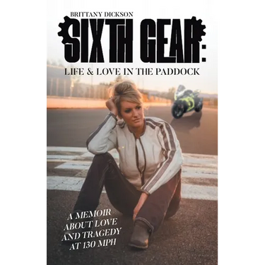 Sixth Gear: Life and Love in the Paddock: A Memoir about Love and Tragedy at 130 mph
