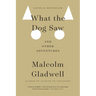 What the Dog Saw: And Other Adventures