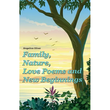 Family, Nature, Love Poems and New Beginnings