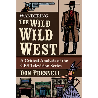 Wandering The Wild Wild West: A Critical Analysis of the CBS Television Series