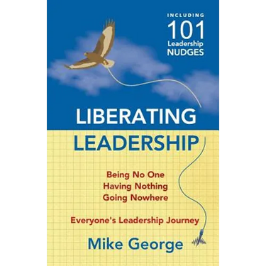 Liberating Leadership: Being No One - Having Nothing - Going Nowhere