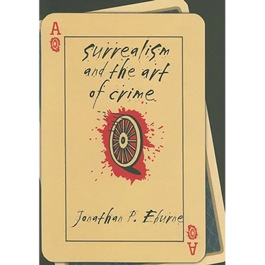 Surrealism and the Art of Crime