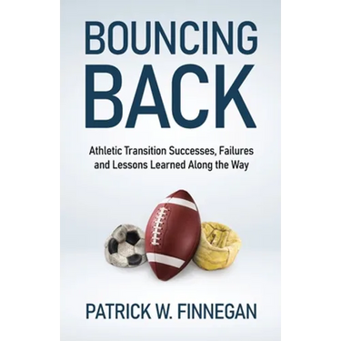 Bouncing Back: Athletic Transition Successes, Failures, and Lessons Learned along the Way